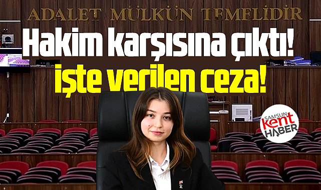 Samsun'da gündem olan meclis üyesi Rümeysa Eker'e işte verilen ceza!