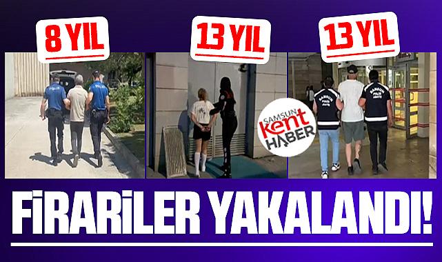 Samsun'da ikisi 13 yıl biri 8 yıl hapis cezası olan 3 firari hükümlü yakalandı
