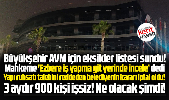 Samsun'da kapatılan City Mall AVM ile ilgili flaş karar! Mahkeme iptal etti!