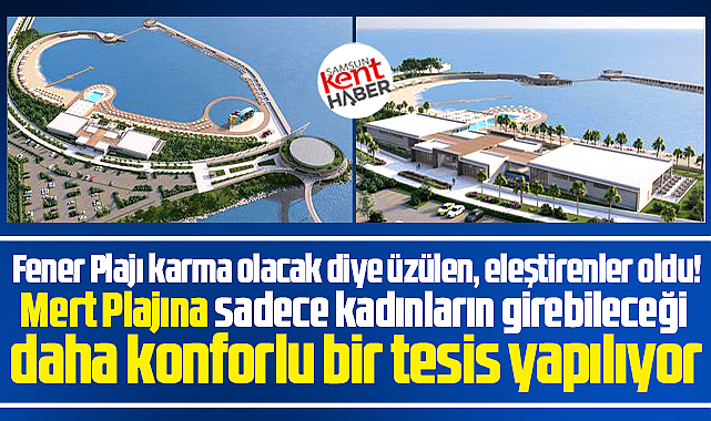 Samsun'da sadece kadınlar için Mert Plajına konforlu yeni tesis yapılıyor