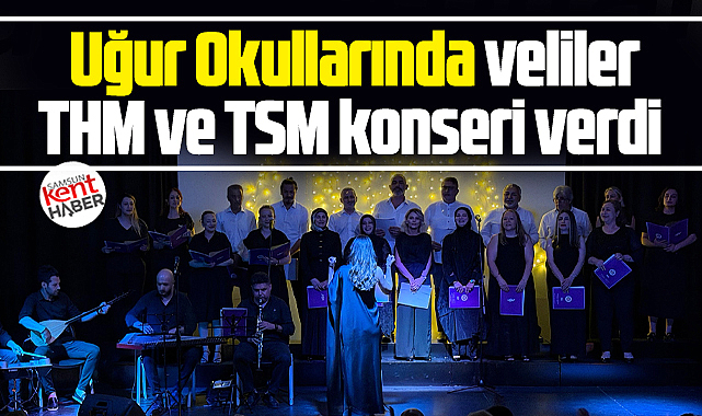 Samsun Uğur Okullarında veliler THM ve TSM konseri verdi