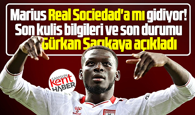 Samsunspor'un golcü oyuncusu Marius, Real Sociedad'a mı gidiyor?