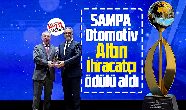 SAMPA Otomotiv İhracatın Şampiyonları töreninde Altın İhracatçı ödülü aldı