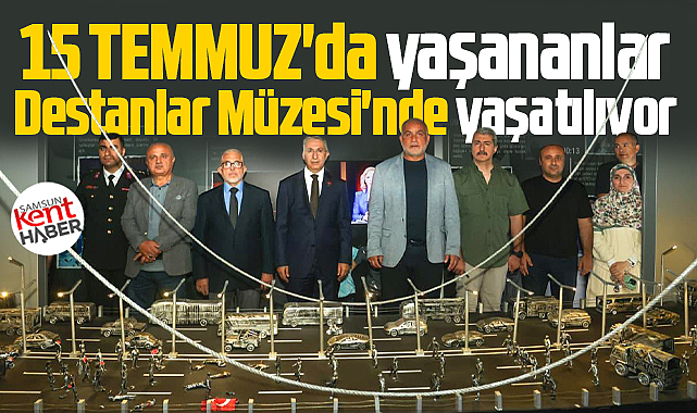 Samsun'da 15 Temmuz Canik Belediyesi'nin Destanlar Müzesinde yaşatılıyor