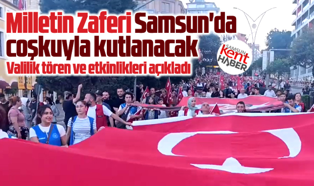Samsun'da 15 Temmuz'un 10. yılında yapılacak tören ve etkinlikler açıklandı