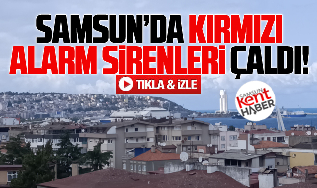 Samsun'da AFAD tarafından kırmızı alarm sirenleri çalındı!
