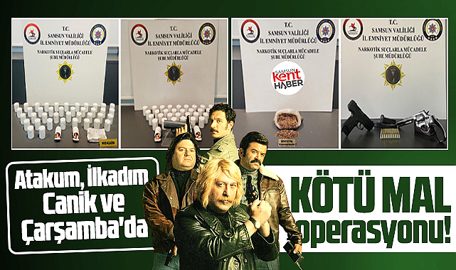 Samsun'da Atakum, İlkadım, Canik ve Çarşamba'da narkotik operasyonu!