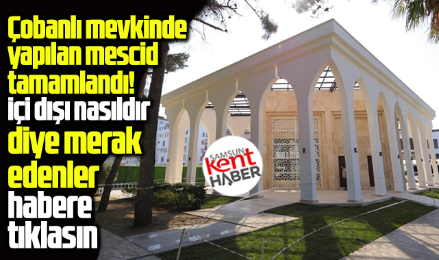 Samsun'da Atakum sahili Çobanlı mevkisinde yapılan mescid tamamlandı