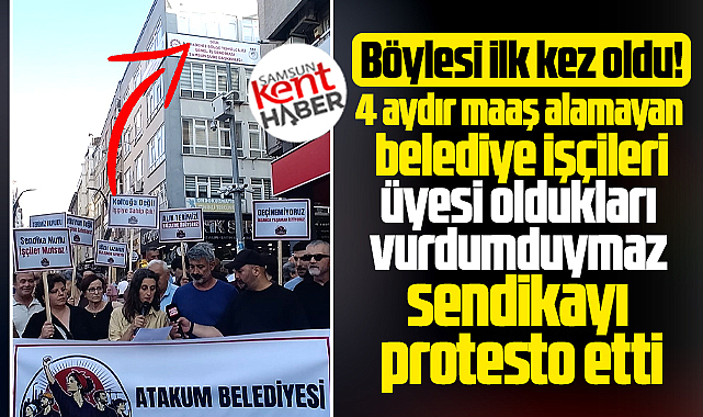 Samsun'da maaş alamayan belediye işçileri Genel-İş Sendikasını protesto etti