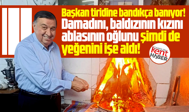 Samsun Havza'da gündem! Belediye başkanının akrabalarını işe alması!