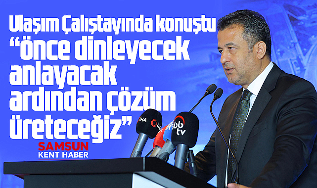 Samsun'un ulaşım sorunları Ulaşım Çalıştayında masaya yatırıldı