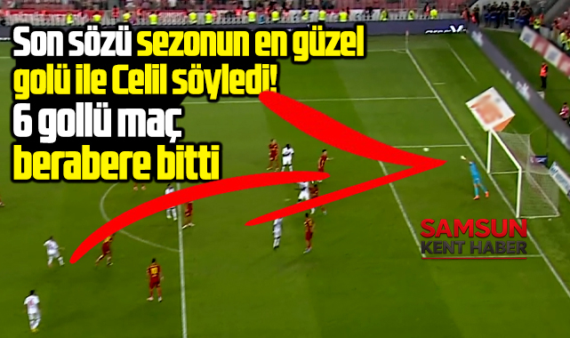 Samsunspor-Göztepe maçında 6 gol! Karşılaşma 3-3 bitti