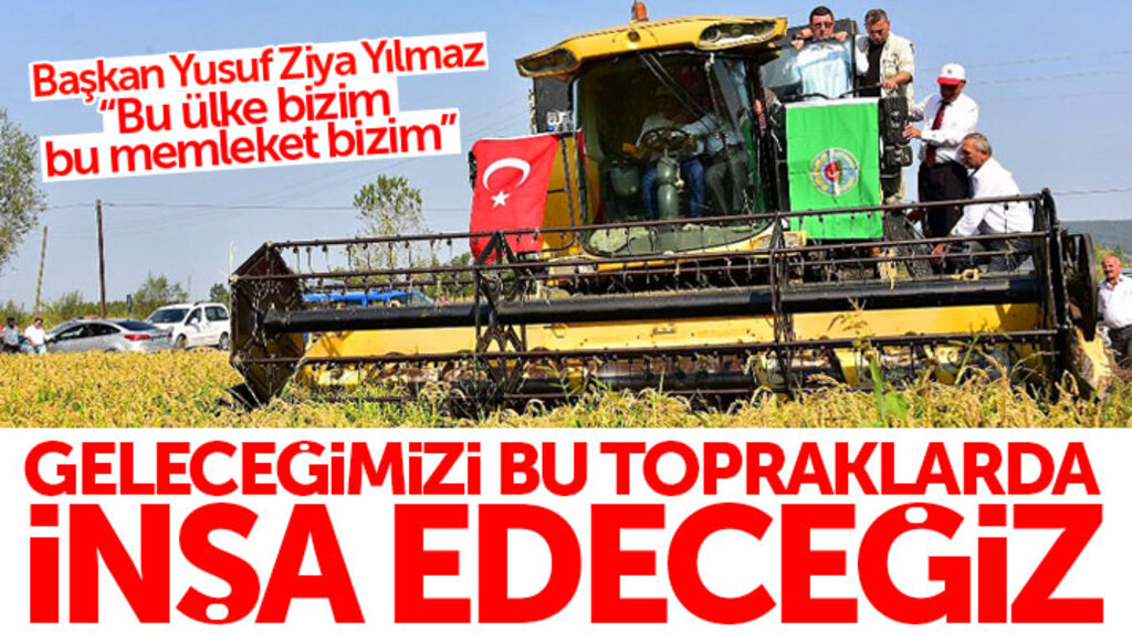 Yusuf Ziya Yılmaz Bafra'da Çeltik Hasat töreninde konuştu: Bu ülke bizim