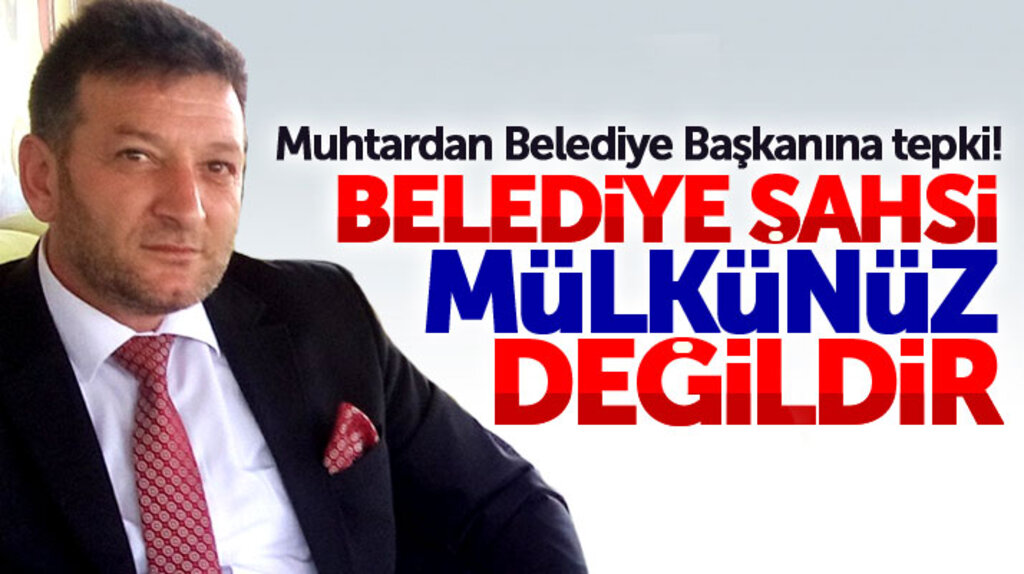 Samsun Kavak İlçe Belediye Başkanı Sarıcaoğlu'na muhtar tepkisi