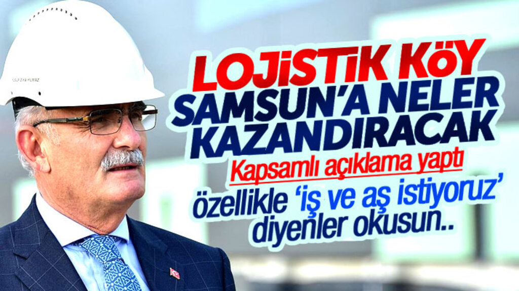 Lojistik Köy Samsun'a neler kazandıracak Yusuf Ziya Yılmaz açıkladı