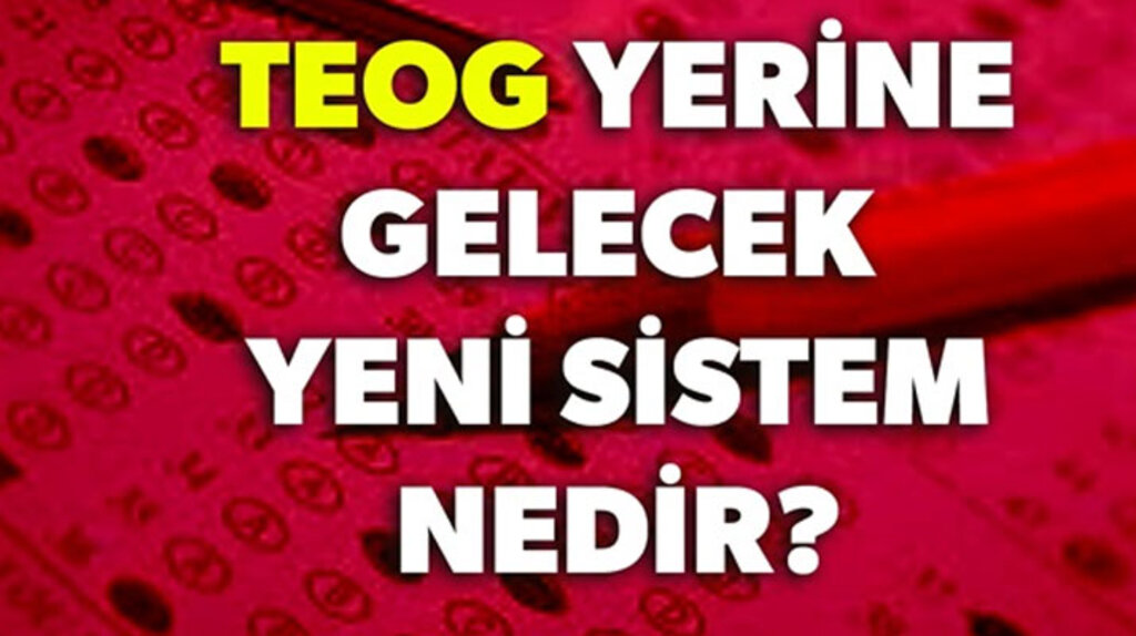 İşte TEOG'un yerine gelen yeni sınav sistemi ve detayları