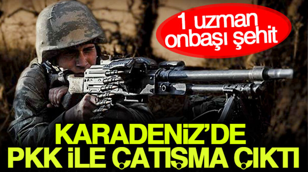 Trabzon Maçka'da PKK'lı teröristlerle çatışma çıktı 1 onbaşı şehit oldu