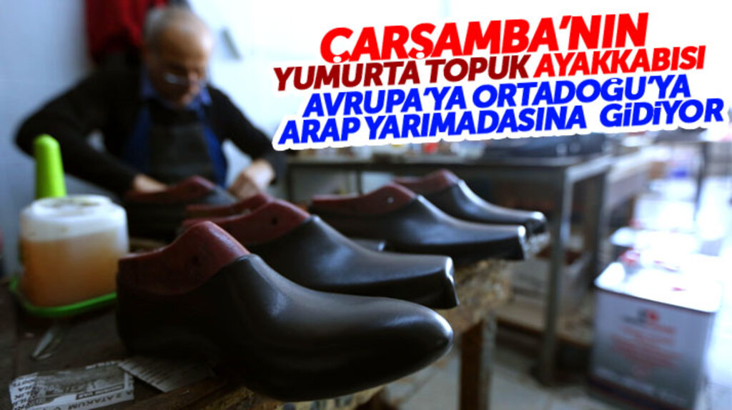 Samsun'un Çarşamba ilçesine özgü Yumurta Topuk ayakkabılara talep yağıyor
