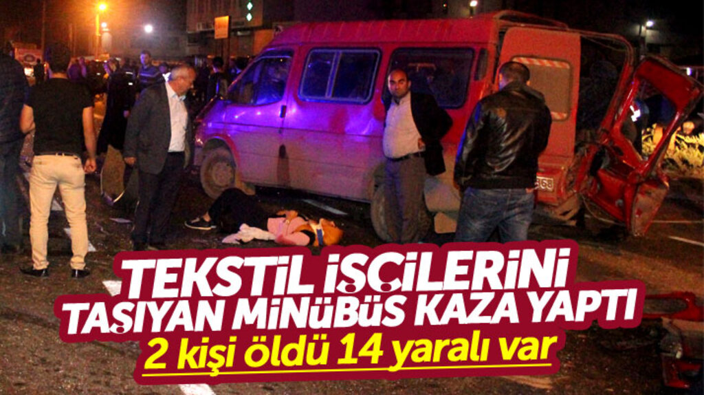 Samsun Çarşamba'da tekstil işçilerini taşıyan minibüs kaza yaptı: 2 kişi öldü 14 yaralı 