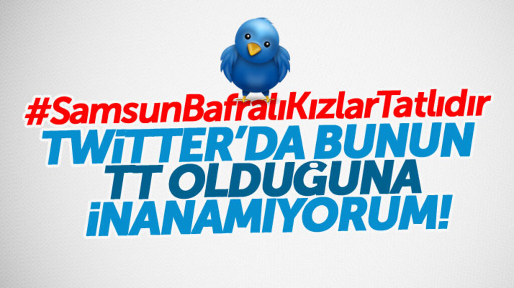 Samsun Bafralı Kızlar Tatlı'dır hashtag'i Twitter'da TT oldu