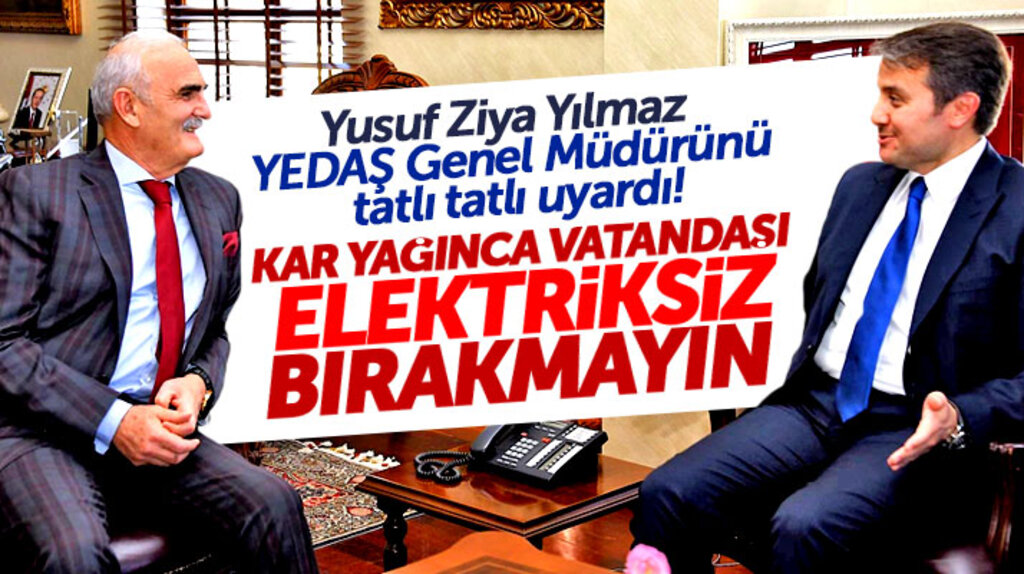 Yusuf Ziya Yılmaz'dan YEDAŞ'a kış uyarısı: Vatandaşı elektriksiz bırakmayın