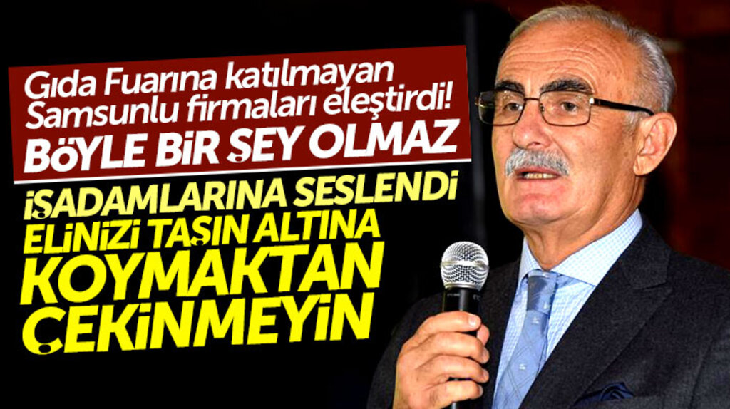 Yusuf Ziya Yılmaz Samsunlu iş adamlarına seslendi: Elinizi taşın altına koyun