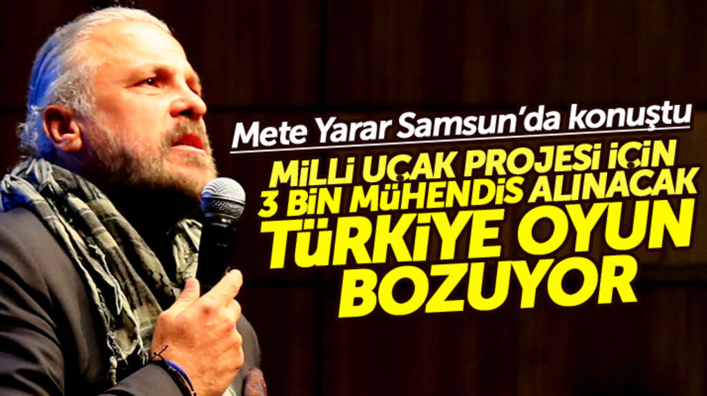Mete Yarar Samsun'da açıkladı: Milli uçak projesi için 3 bin mühendis alınacak