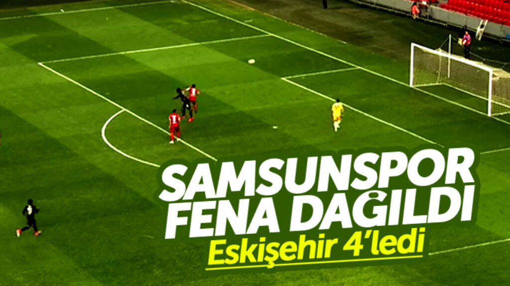 Samsunspor Eskişehirspor'dan 4 gol yedi 
