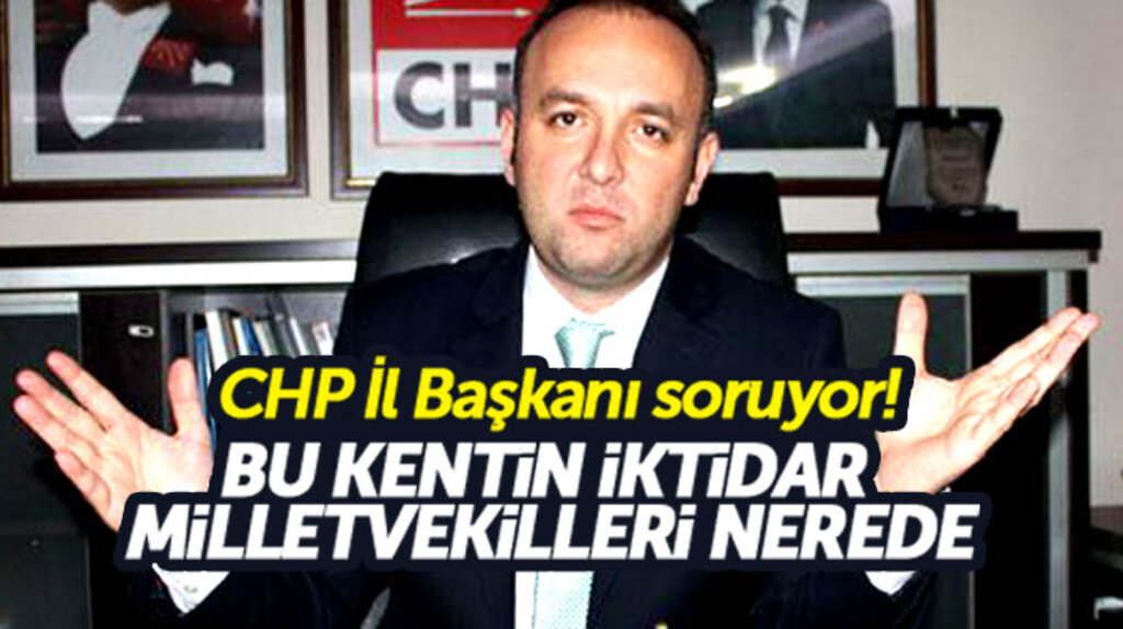 CHP Samsun İl Başkanı Akcagöz: AK Parti Samsun milletvekilleri nerede