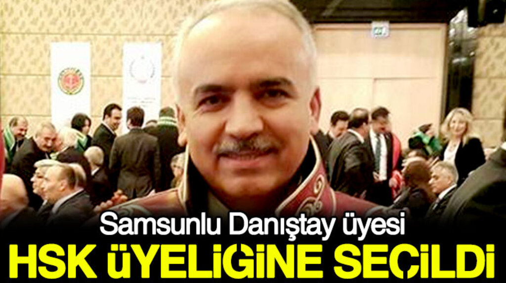 Samsunlu Danıştay üyesi Cafer Ergen HSK üyeliğine seçildi