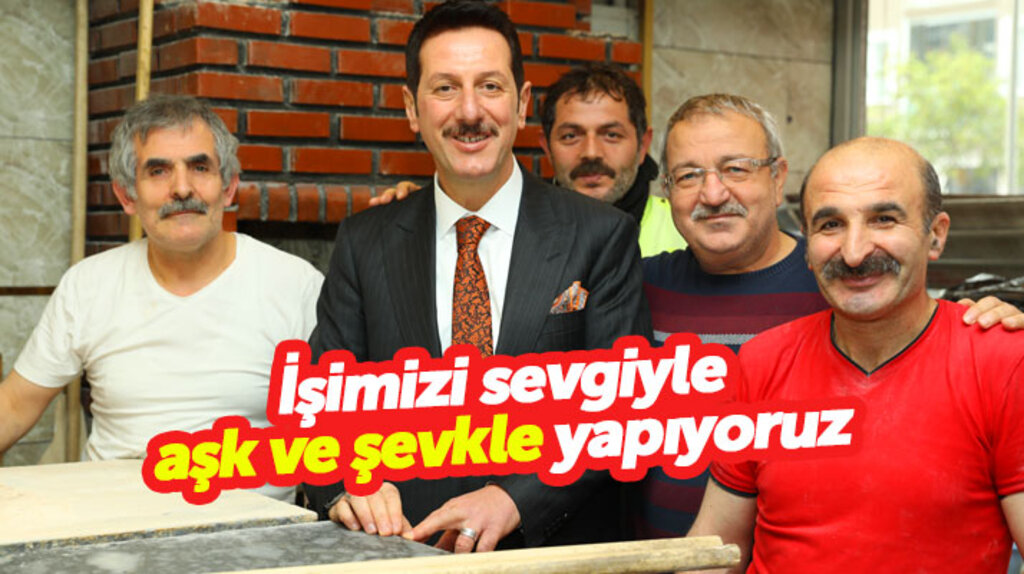 Erdoğan Tok: İşimizi sevgiyle, aşk ve şevkle yapıyoruz