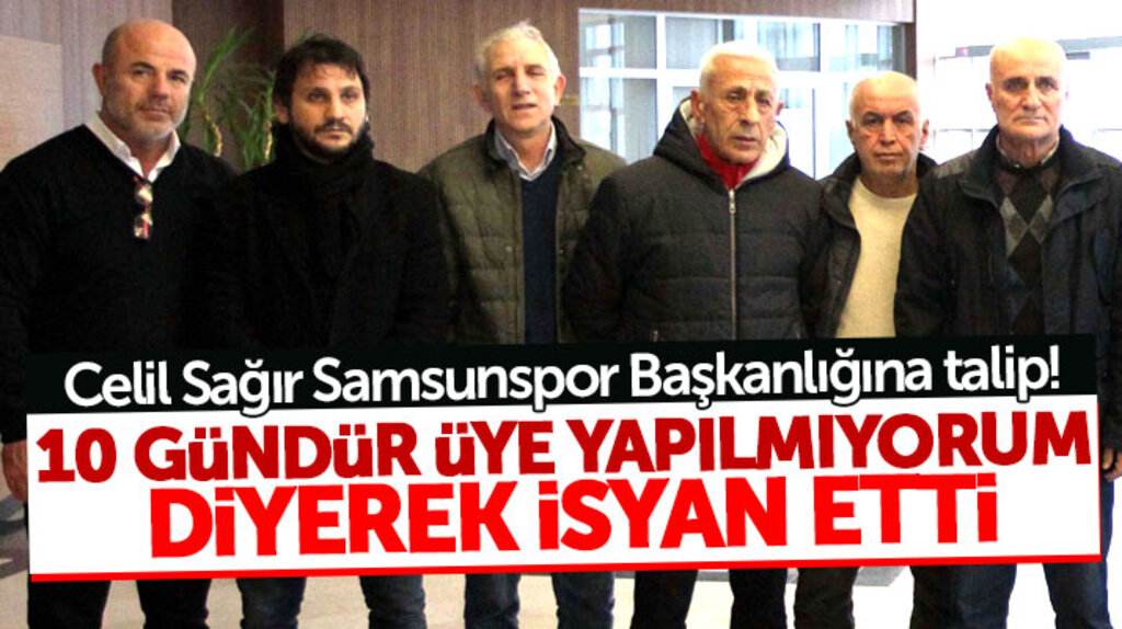 Celil Sağır'dan Samsunspor Kulübüne 10 gündür üye yapılmıyorum isyanı