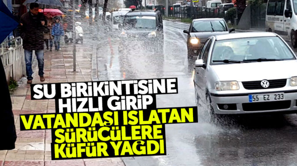 Samsun'da yağmurlu havada yayaların üzerine su sıçratan sürücülere tepki yağdı