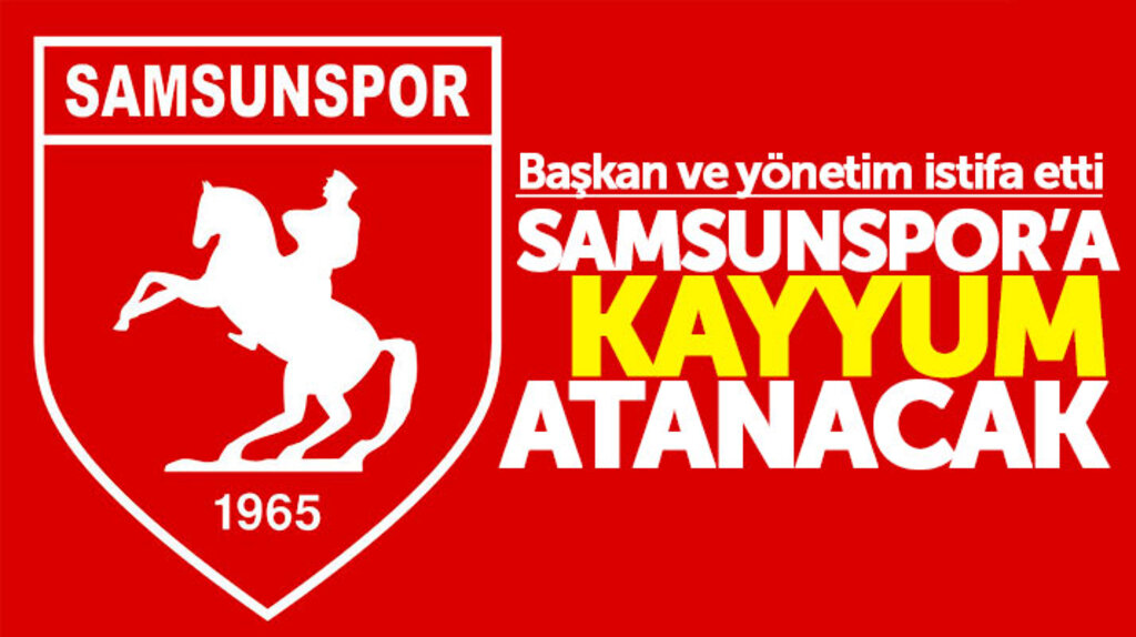 Samsunspor'da yönetim istifa etti kulübe kayyum atanacak!