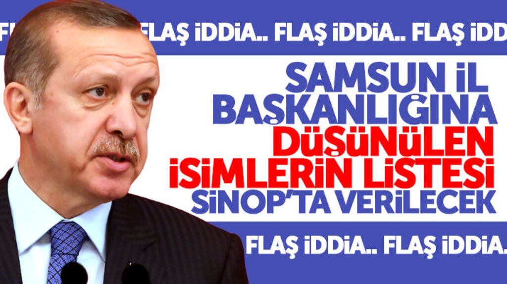 AK Parti Samsun İl Başkanlığına ismi geçenlerin listesi Erdoğan'a verilecek