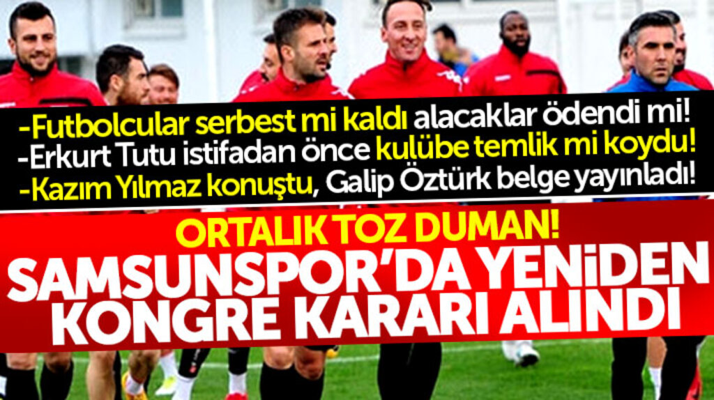 Samsunspor'da ortalık toz duman yeniden kongre kararı alındı