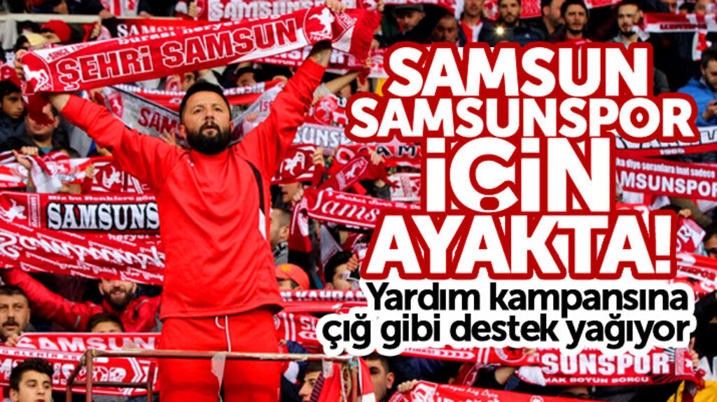 Samsunspor için başlatılan yardım kampanyasına çığ gibi destek yağıyor