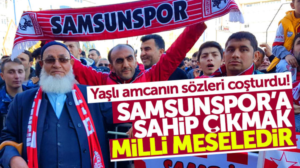 Samsunspor taraftarını coşturan sözler: Samsunspor'a sahip çıkmak milli meseledir