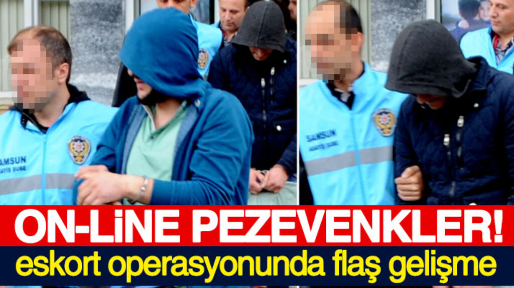 Samsun'da eskort operasyonunda gözaltına alınan 31 kişi ile ilgili flaş gelişme