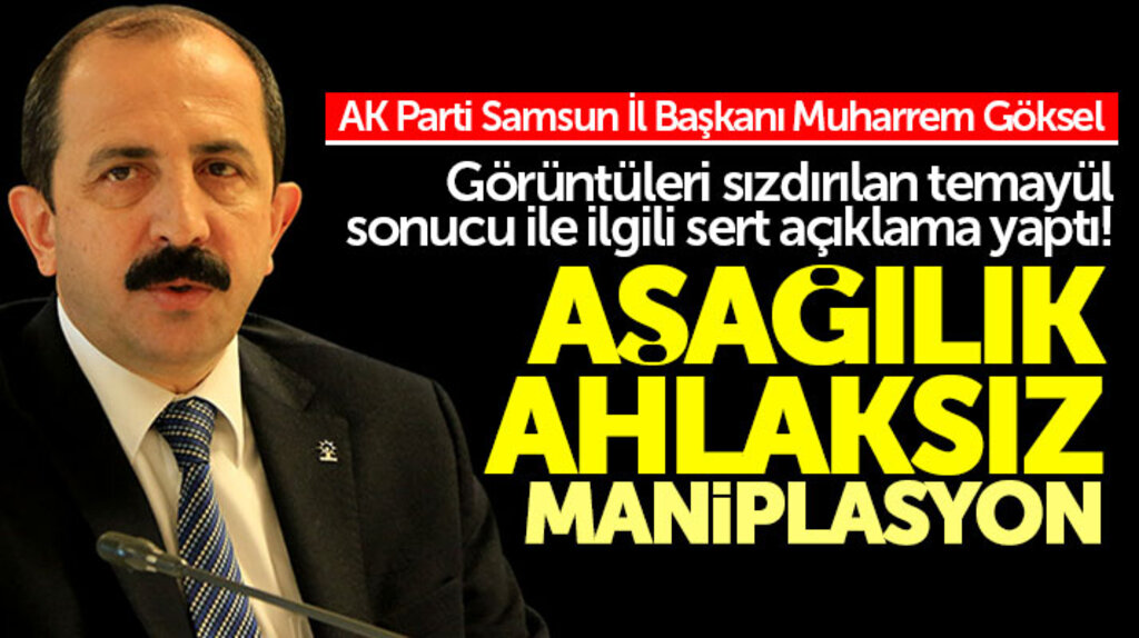 AK Parti Samsun İl Başkanı Göksel sızdırılan temayül sonuçları ile ilgili açıklama yaptı 