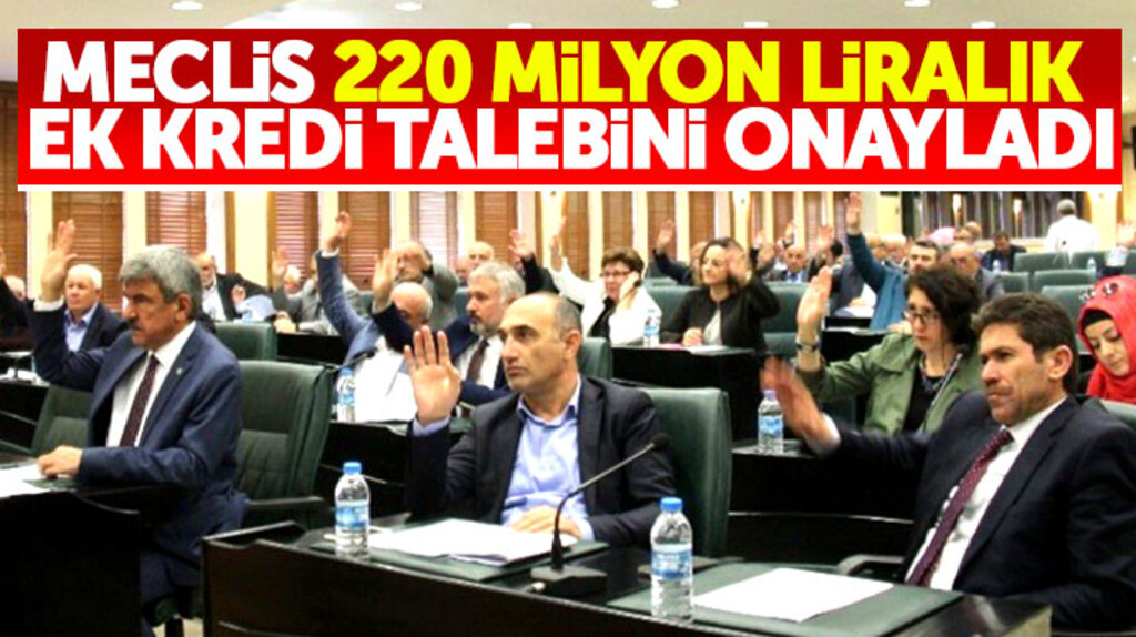 Samsun Büyükşehir Belediyesi'nin 220 milyon liralık ek kredi talebini meclis onayladı