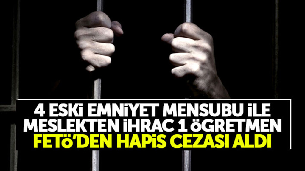 Samsun'da 4 emniyet mensubu ve 1 öğretmene FETÖ'den hapis cezası verildi