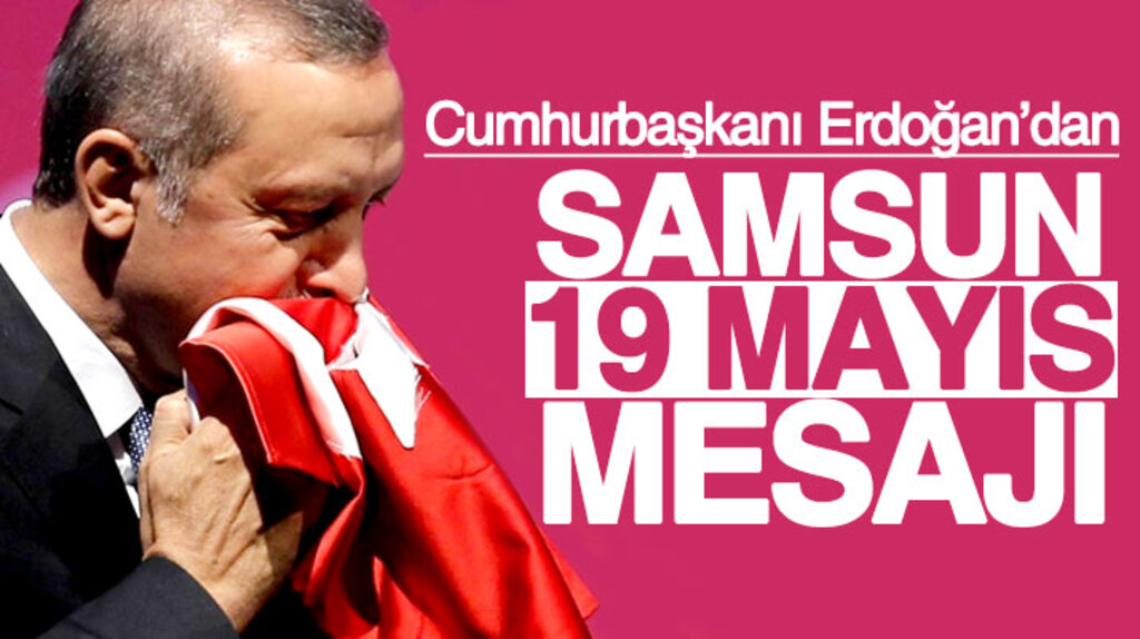 Cumhurbaşkanı Recep Tayyip Erdoğan'dan 19 Mayıs mesajı