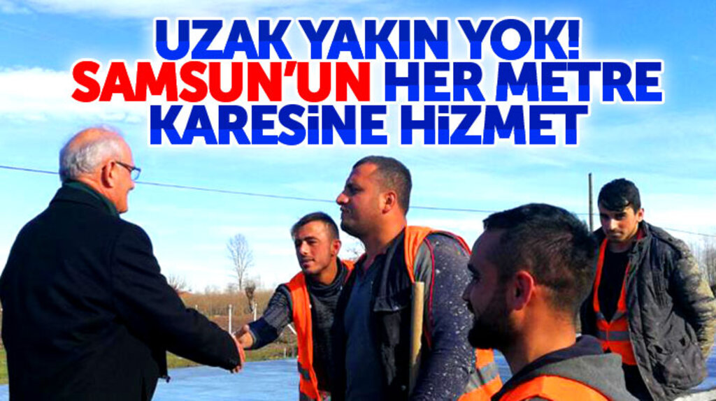 Yusuf Ziya Yılmaz: Uzak yakın demeden Samsun'da her yere hizmet götürüyoruz