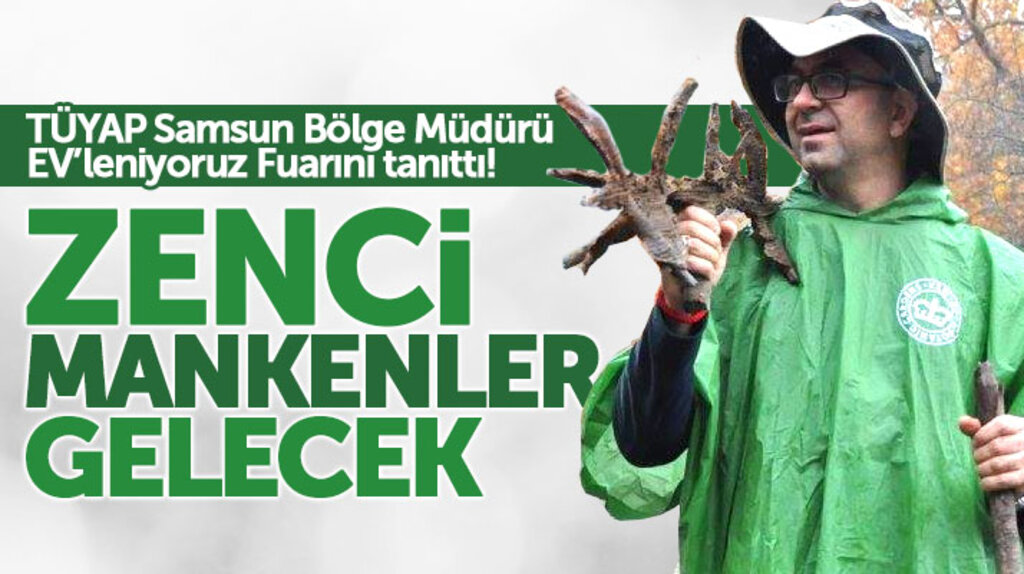 Samsun TÜYAP 2'inci Ev'leniyoruz Fuarına zenci mankenlerin de geleceği açıklandı