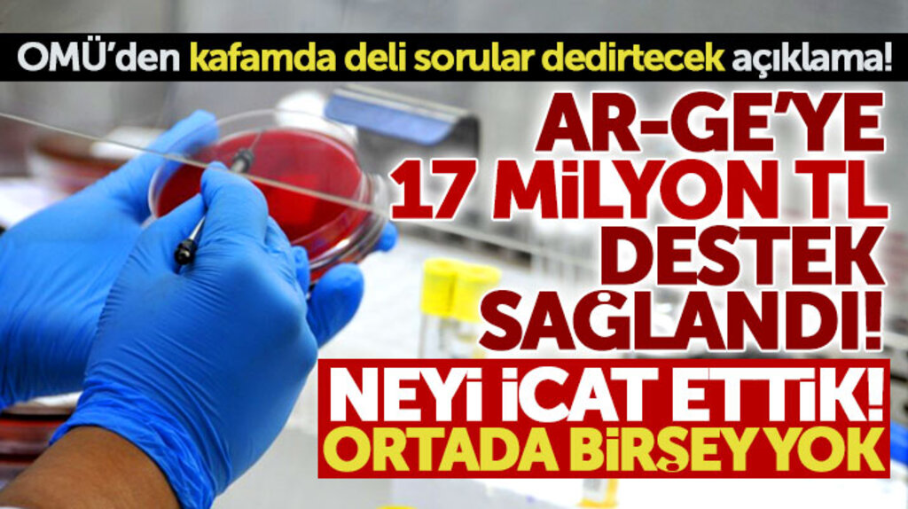Samsun OMÜ'de AR-GE projelerine 17 milyon TL destek verildi ama ortada bir şey yok