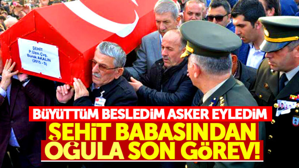 Afrin şehidi Burak Akalın'a babadan son görev! Şehit oğlunun tabutunu omuzunda taşıdı
