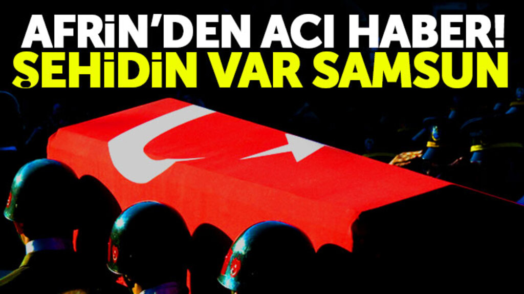 Şehidin var Samsun! Askerimiz Göksu Şahin şehit oldu