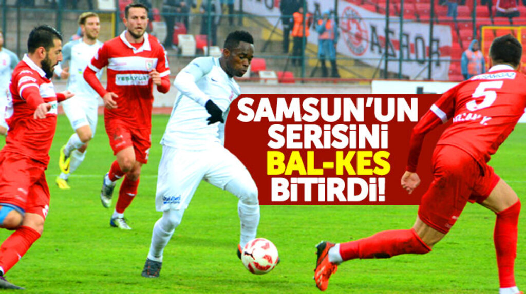 Samsunspor deplasmanda Balıkesirspor Baltok'a 2-0 yenildi