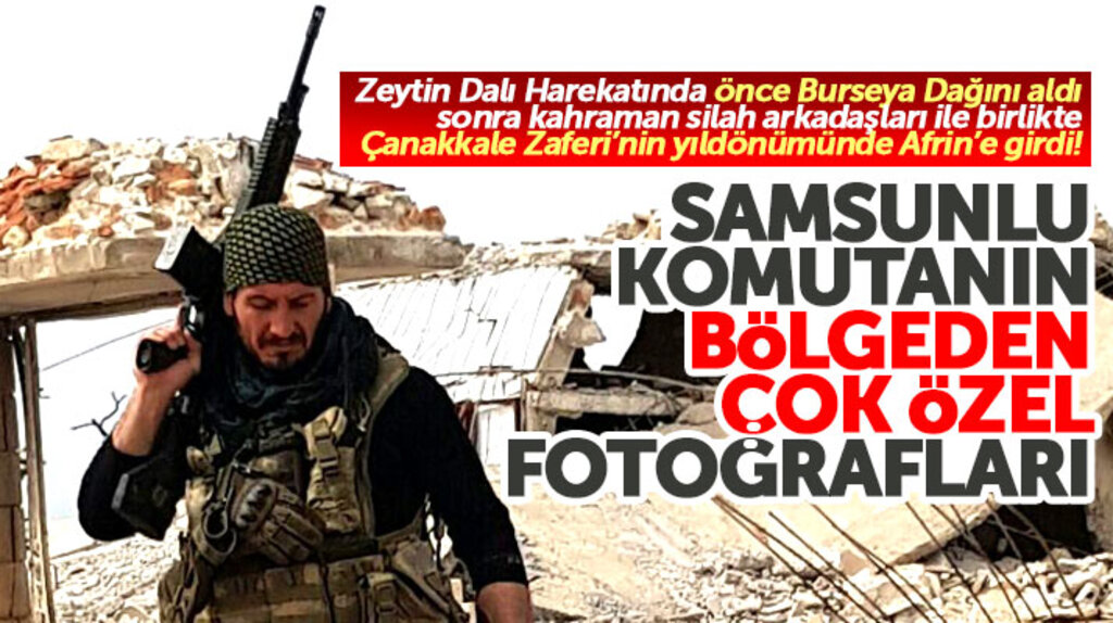 Samsunlu komutanın Afrin merkezinden çok özel fotoğrafları